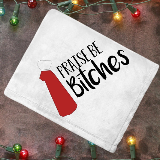 Praise Be Bitches Blanket Handmaid’s Tale Quote 50x60 Sublimation Throw Dystopian TV Fan Gift Feminist Cozy Blanket gift for her giftful