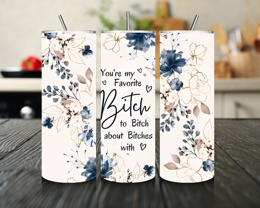 Favorite B*tch Tumbler Floral Skinny Cup BFF Gift Best Friend gift for her favorite bitch cup besties cup besties gift birthday gift