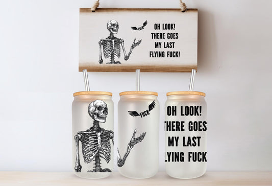 Skeleton Oh Look There Goes My Last Flying F*ck 16oz Glass Can Clear or Frosted Funny Horror Cup with Glass Straw Sarcastic Skeleton Frosted