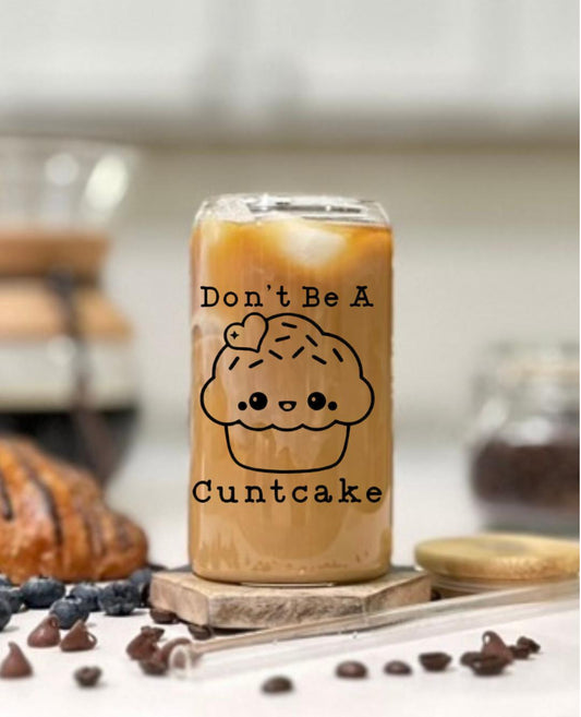 Don’t Be a Cuntcake Glass Tumbler gift for her sassy cup mom gift best friend gift birthday gift Christmas gift Xmas funny cup funny mug